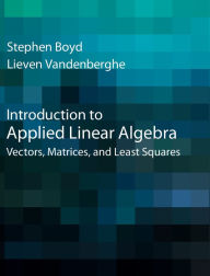 Title: Introduction to Applied Linear Algebra: Vectors, Matrices, and Least Squares, Author: Stephen Boyd