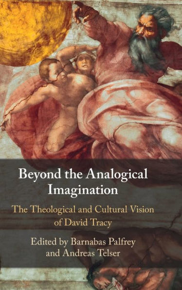 Beyond The Analogical Imagination: Theological and Cultural Vision of David Tracy