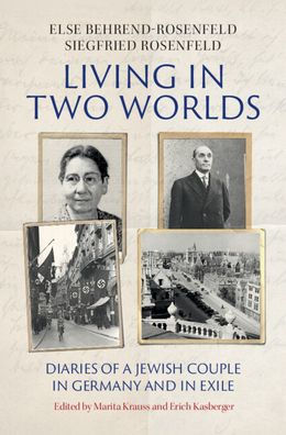 Living Two Worlds: Diaries of a Jewish Couple Germany and Exile