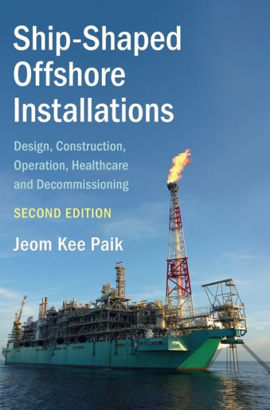 Ship-Shaped Offshore Installations: Design, Construction, Operation, Healthcare and Decommissioning