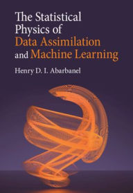 Title: The Statistical Physics of Data Assimilation and Machine Learning, Author: Henry D. I. Abarbanel