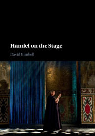 Title: Handel on the Stage, Author: David Kimbell