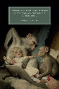 Title: Evolution and Imagination in Victorian Children's Literature, Author: Jessica Straley