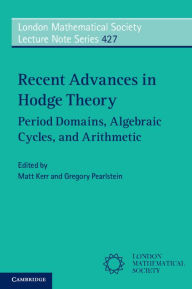 Title: Recent Advances in Hodge Theory: Period Domains, Algebraic Cycles, and Arithmetic, Author: Matt Kerr