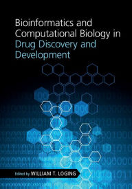Title: Bioinformatics and Computational Biology in Drug Discovery and Development, Author: William T. Loging