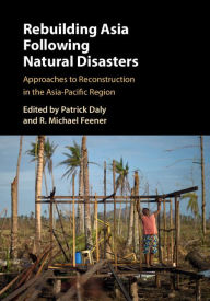 Title: Rebuilding Asia Following Natural Disasters: Approaches to Reconstruction in the Asia-Pacific Region, Author: Patrick Daly