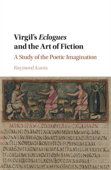 Virgil's Eclogues and the Art of Fiction: A Study of the Poetic Imagination