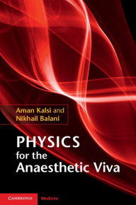 Title: Physics for the Anaesthetic Viva, Author: Aman Kalsi