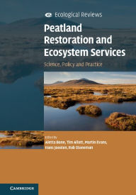 Title: Peatland Restoration and Ecosystem Services: Science, Policy and Practice, Author: Aletta Bonn