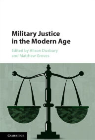 Title: Military Justice in the Modern Age, Author: Alison Duxbury