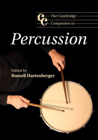 Title: The Cambridge Companion to Percussion, Author: Russell Hartenberger