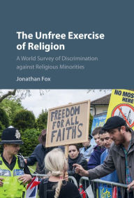 Title: The Unfree Exercise of Religion: A World Survey of Discrimination against Religious Minorities, Author: Jonathan Fox