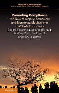 Title: Promoting Compliance: The Role of Dispute Settlement and Monitoring Mechanisms in ASEAN Instruments, Author: Robert Beckman