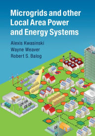 Title: Microgrids and other Local Area Power and Energy Systems, Author: Alexis Kwasinski