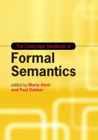 Title: The Cambridge Handbook of Formal Semantics, Author: Maria Aloni