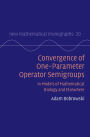 Convergence of One-Parameter Operator Semigroups: In Models of Mathematical Biology and Elsewhere