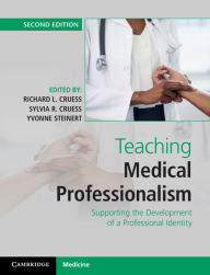 Title: Teaching Medical Professionalism: Supporting the Development of a Professional Identity, Author: Richard L. Cruess