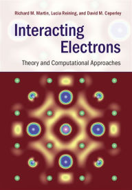 Title: Interacting Electrons: Theory and Computational Approaches, Author: Richard M. Martin