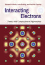 Interacting Electrons: Theory and Computational Approaches