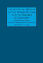 Alternative Visions of the International Law on Foreign Investment: Essays in Honour of Muthucumaraswamy Sornarajah