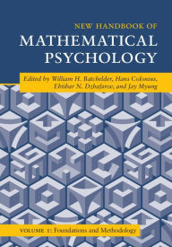 Title: New Handbook of Mathematical Psychology: Volume 1, Foundations and Methodology, Author: William H. Batchelder