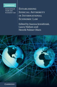 Title: Establishing Judicial Authority in International Economic Law, Author: Joanna Jemielniak