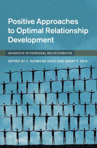 Title: Positive Approaches to Optimal Relationship Development, Author: C. Raymond Knee