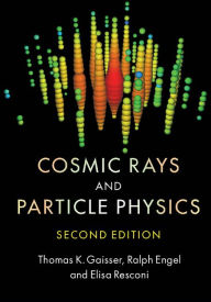 Title: Cosmic Rays and Particle Physics, Author: Thomas K. Gaisser