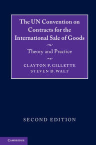 Title: The UN Convention on Contracts for the International Sale of Goods: Theory and Practice, Author: Clayton P. Gillette