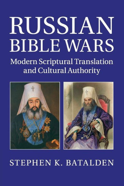 Russian Bible Wars: Modern Scriptural Translation and Cultural Authority