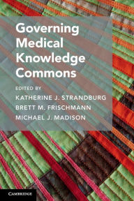 Title: Governing Medical Knowledge Commons, Author: Katherine J. Strandburg