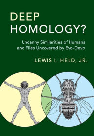 Title: Deep Homology?: Uncanny Similarities of Humans and Flies Uncovered by Evo-Devo, Author: Lewis I. Held