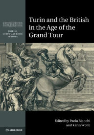 Title: Turin and the British in the Age of the Grand Tour, Author: Paola Bianchi