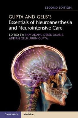 Gupta and Gelb's Essentials of Neuroanesthesia and Neurointensive Care / Edition 2
