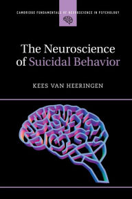 Title: The Neuroscience of Suicidal Behavior, Author: Kees van Heeringen