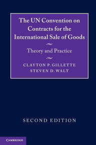 Title: The UN Convention on Contracts for the International Sale of Goods: Theory and Practice / Edition 2, Author: Clayton P. Gillette