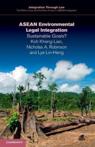 Title: ASEAN Environmental Legal Integration: Sustainable Goals?, Author: Koh Kheng-Lian