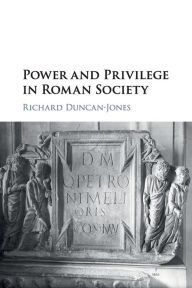 Title: Power and Privilege in Roman Society, Author: Richard Duncan-Jones