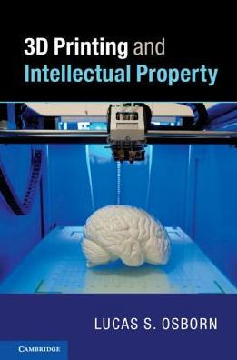 3D Printing and Intellectual Property