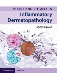 Title: Pearls and Pitfalls in Inflammatory Dermatopathology, Author: Asok Biswas