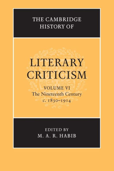 The Cambridge History of Literary Criticism: Volume 6, Nineteenth Century, c.1830-1914