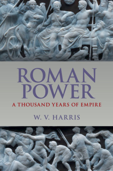 Roman Power: A Thousand Years of Empire