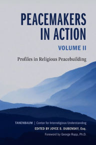 Title: Peacemakers in Action: Volume 2: Profiles in Religious Peacebuilding / Edition 2, Author: Joyce S. Dubensky