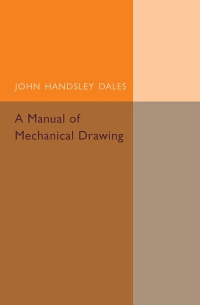 A Manual of Mechanical Drawing