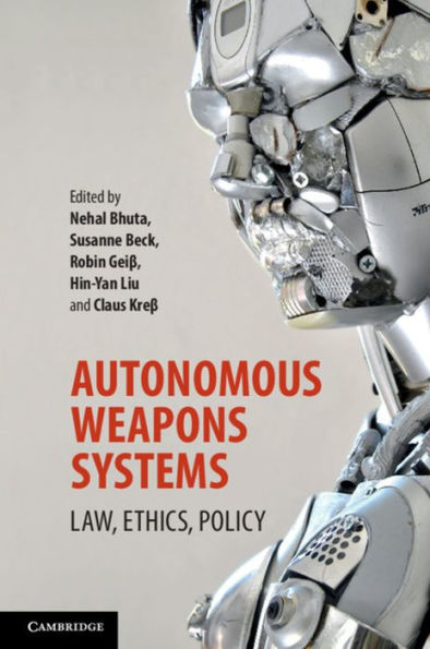 Autonomous Weapons Systems: Law, Ethics, Policy