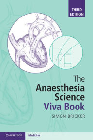 Title: The Anaesthesia Science Viva Book / Edition 3, Author: Simon Bricker