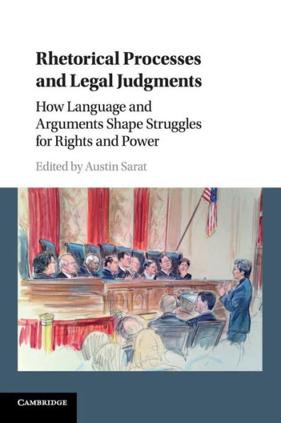 Rhetorical Processes and Legal Judgments: How Language and Arguments Shape Struggles for Rights and Power