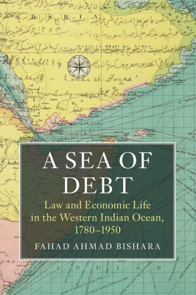 A Sea of Debt: Law and Economic Life in the Western Indian Ocean, 1780-1950