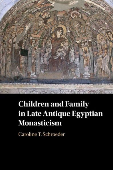 Children and Family Late Antique Egyptian Monasticism