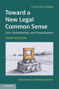 Share and download ebooks Toward a New Legal Common Sense: Law, Globalization, and Emancipation (English Edition) by Boaventura de Sousa Santos FB2 9781316610459